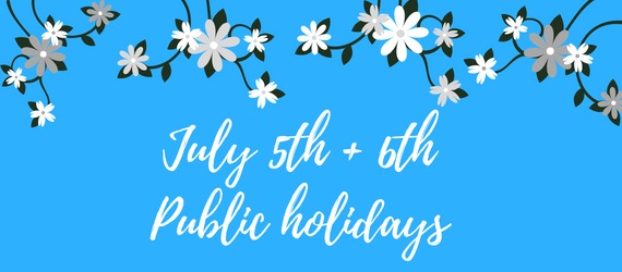 , We are closed on July 5th and 6th