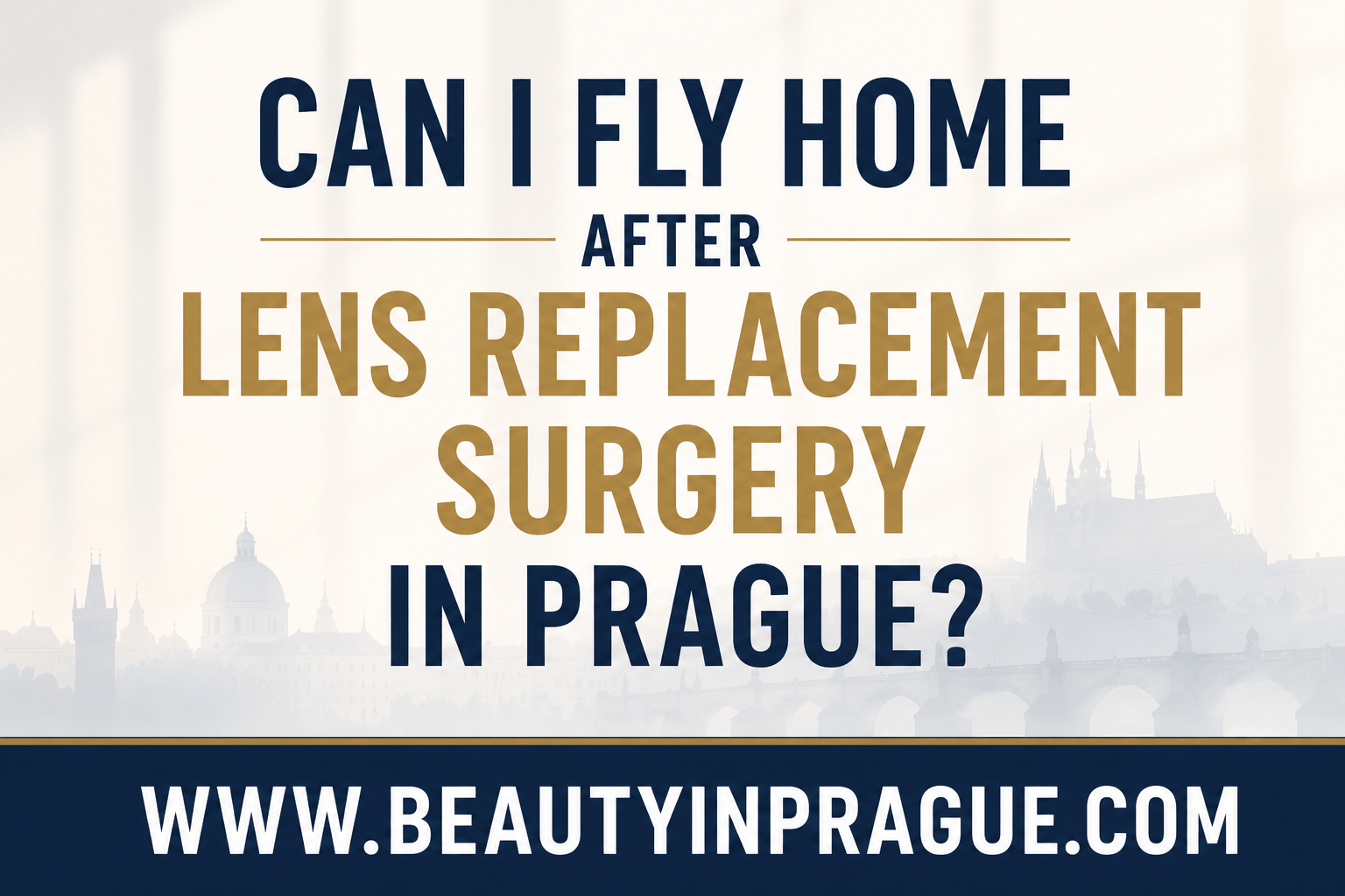 Can I Fly Home After Lens Replacement Surgery in Prague